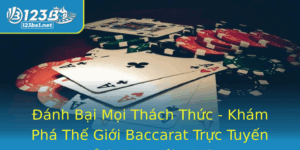 Anh Bai Moi Thach Thuc Kham Pha The Gioi Baccarat Truc Tuyen Inh Cao Voi 123B