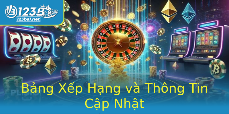Bảng Xếp Hạng và Thông Tin Cập Nhật Bảng Xếp Hạng và Thông Tin Cập Nhật