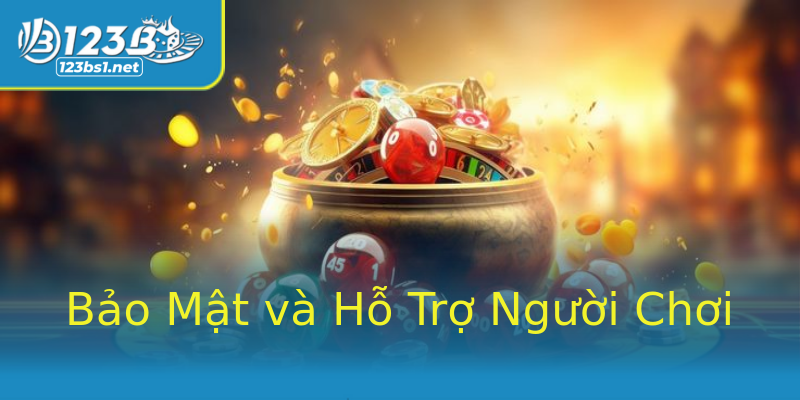Bảo Mật và Hỗ Trợ Người Chơi Bảo Mật và Hỗ Trợ Người Chơi