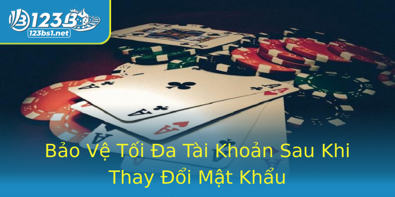 Bảo Vệ Tối Đa Tài Khoản Sau Khi Thay Đổi Mật Khẩu Bảo Vệ Tối Đa Tài Khoản Sau Khi Thay Đổi Mật Khẩu
