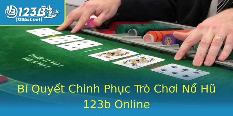 Bí Quyết Chinh Phục Trò Chơi Nổ Hũ 123b Online Bí Quyết Chinh Phục Trò Chơi Nổ Hũ 123b Online
