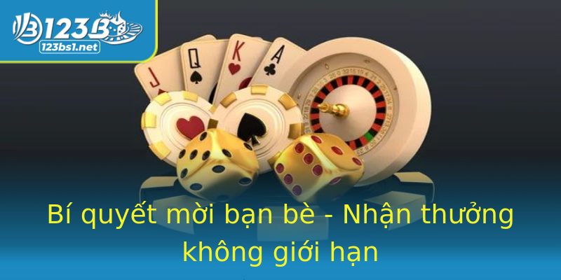 Bí quyết mời bạn bè - Nhận thưởng không giới hạn Bí quyết mời bạn bè - Nhận thưởng không giới hạn