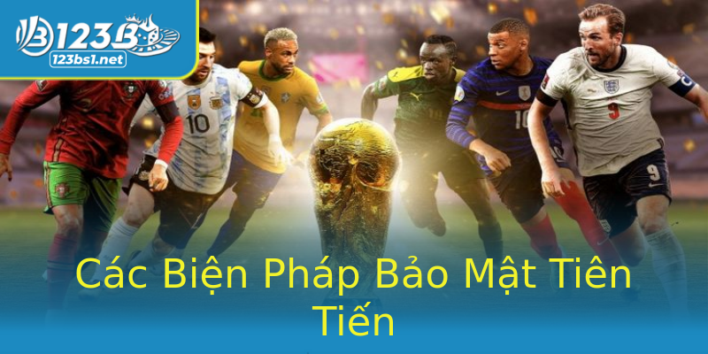Các Biện Pháp Bảo Mật Tiên Tiến Các Biện Pháp Bảo Mật Tiên Tiến