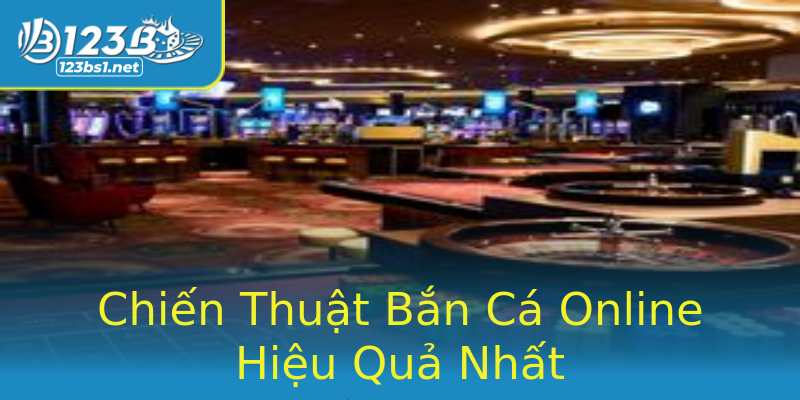 Chiến Thuật Bắn Cá Online Hiệu Quả Nhất Chiến Thuật Bắn Cá Online Hiệu Quả Nhất