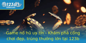 Game No Hu Uy Tin Kham Pha Cong Choi Ep Trung Thuong Lon Tai 123B