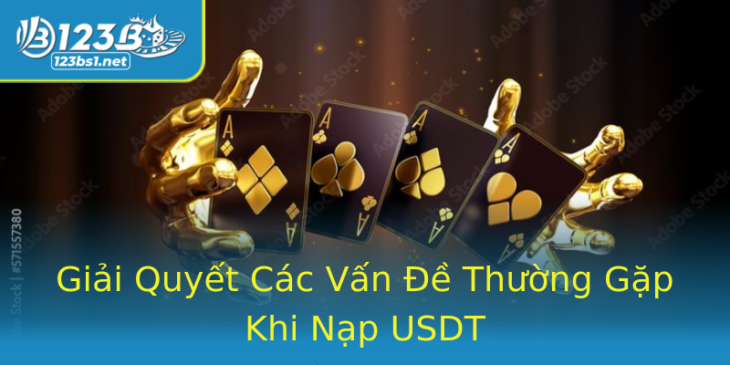 Giải Quyết Các Vấn Đề Thường Gặp Khi Nạp USDT Giải Quyết Các Vấn Đề Thường Gặp Khi Nạp USDT