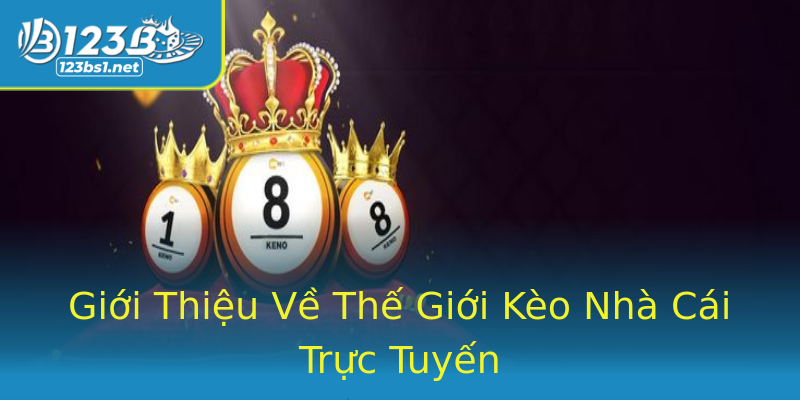 Giới Thiệu Về Thế Giới Kèo Nhà Cái Trực Tuyến Giới Thiệu Về Thế Giới Kèo Nhà Cái Trực Tuyến