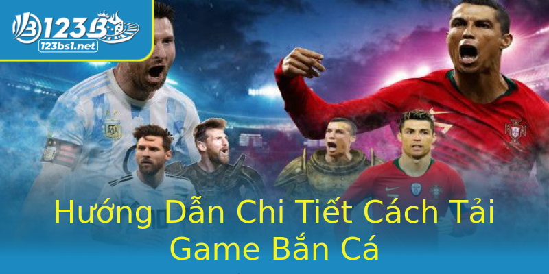 Hướng Dẫn Chi Tiết Cách Tải Game Bắn Cá Hướng Dẫn Chi Tiết Cách Tải Game Bắn Cá