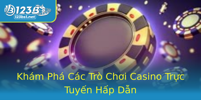 Khám Phá Các Trò Chơi Casino Trực Tuyến Hấp Dẫn Khám Phá Các Trò Chơi Casino Trực Tuyến Hấp Dẫn