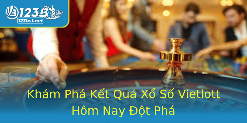 Khám Phá Kết Quả Xổ Số Vietlott Hôm Nay Đột Phá Khám Phá Kết Quả Xổ Số Vietlott Hôm Nay Đột Phá