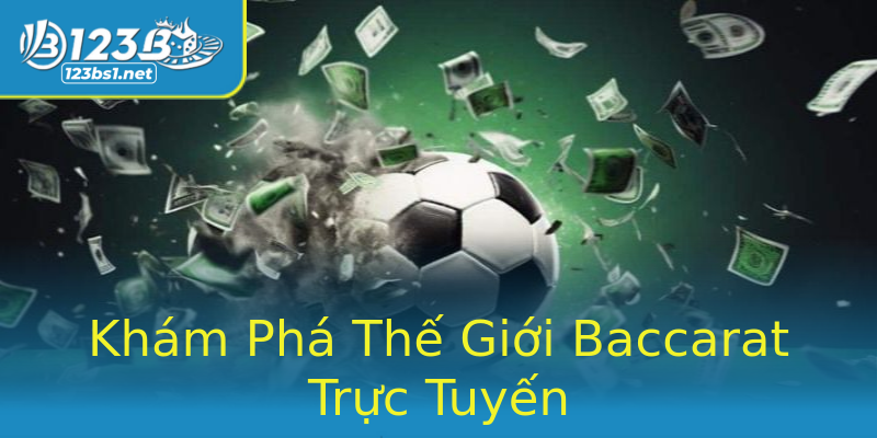 Khám Phá Thế Giới Baccarat Trực Tuyến Khám Phá Thế Giới Baccarat Trực Tuyến