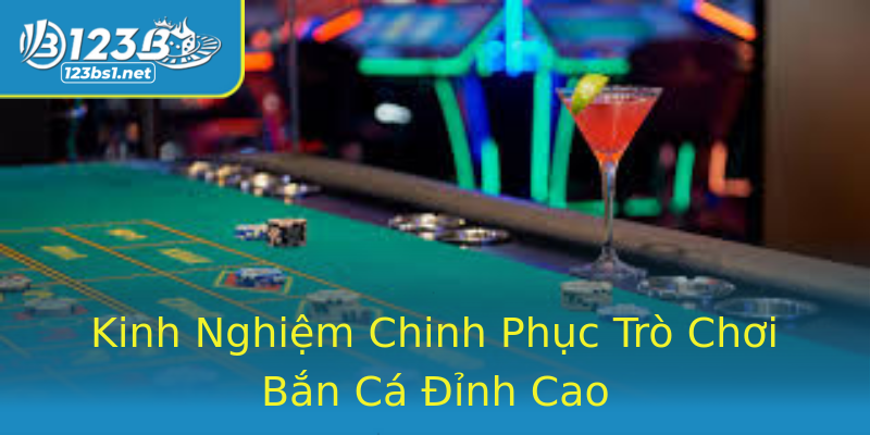 Kinh Nghiệm Chinh Phục Trò Chơi Bắn Cá Đỉnh Cao Kinh Nghiệm Chinh Phục Trò Chơi Bắn Cá Đỉnh Cao