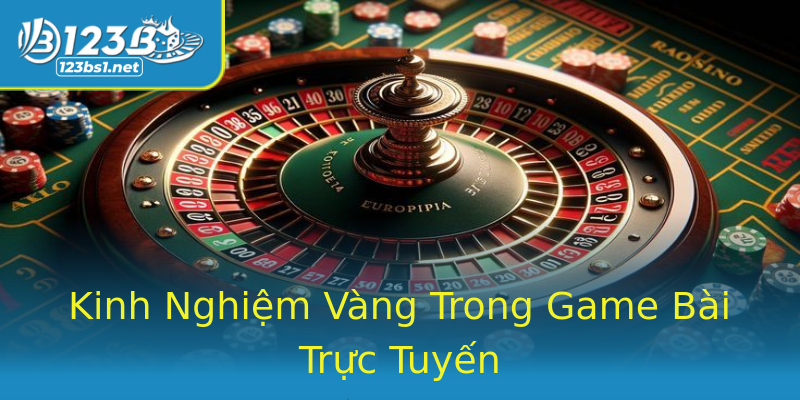 Kinh Nghiệm Vàng Trong Game Bài Trực Tuyến Kinh Nghiệm Vàng Trong Game Bài Trực Tuyến