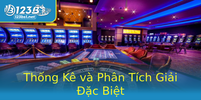 Thống Kê và Phân Tích Giải Đặc Biệt Thống Kê và Phân Tích Giải Đặc Biệt