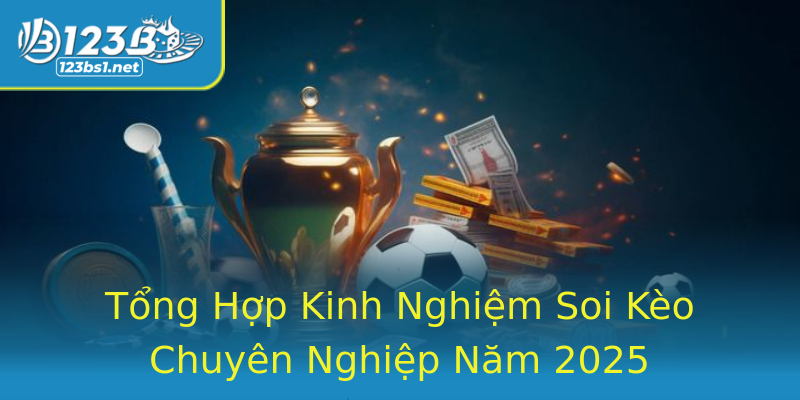 Tổng Hợp Kinh Nghiệm Soi Kèo Chuyên Nghiệp Năm 2025 Tổng Hợp Kinh Nghiệm Soi Kèo Chuyên Nghiệp Năm 2025