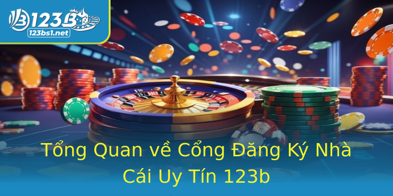 Tổng Quan về Cổng Đăng Ký Nhà Cái Uy Tín 123b Tổng Quan về Cổng Đăng Ký Nhà Cái Uy Tín 123b