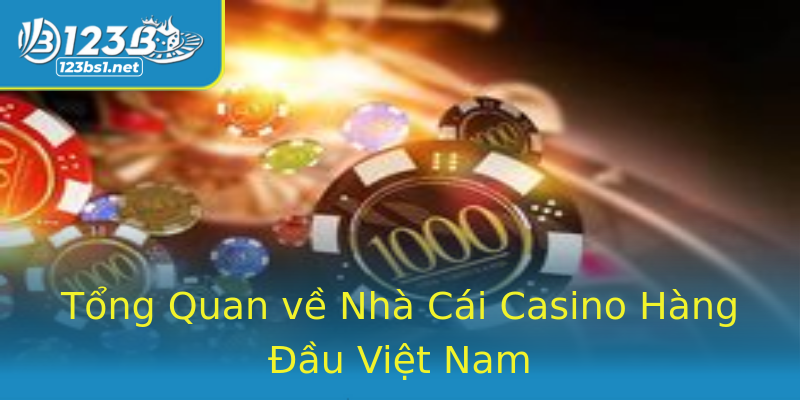 Tổng Quan về Nhà Cái Casino Hàng Đầu Việt Nam Tổng Quan về Nhà Cái Casino Hàng Đầu Việt Nam