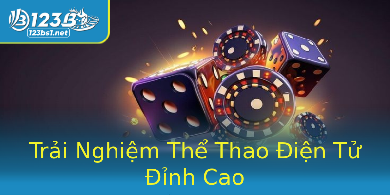 Trải Nghiệm Thể Thao Điện Tử Đỉnh Cao Trải Nghiệm Thể Thao Điện Tử Đỉnh Cao