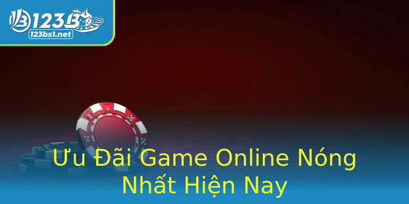 Ưu Đãi Game Online Nóng Nhất Hiện Nay Ưu Đãi Game Online Nóng Nhất Hiện Nay